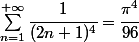 \sum\limits_{n=1}^{+\infty}\cfrac{1}{(2n+1)^4}=\cfrac{\pi^4}{96}